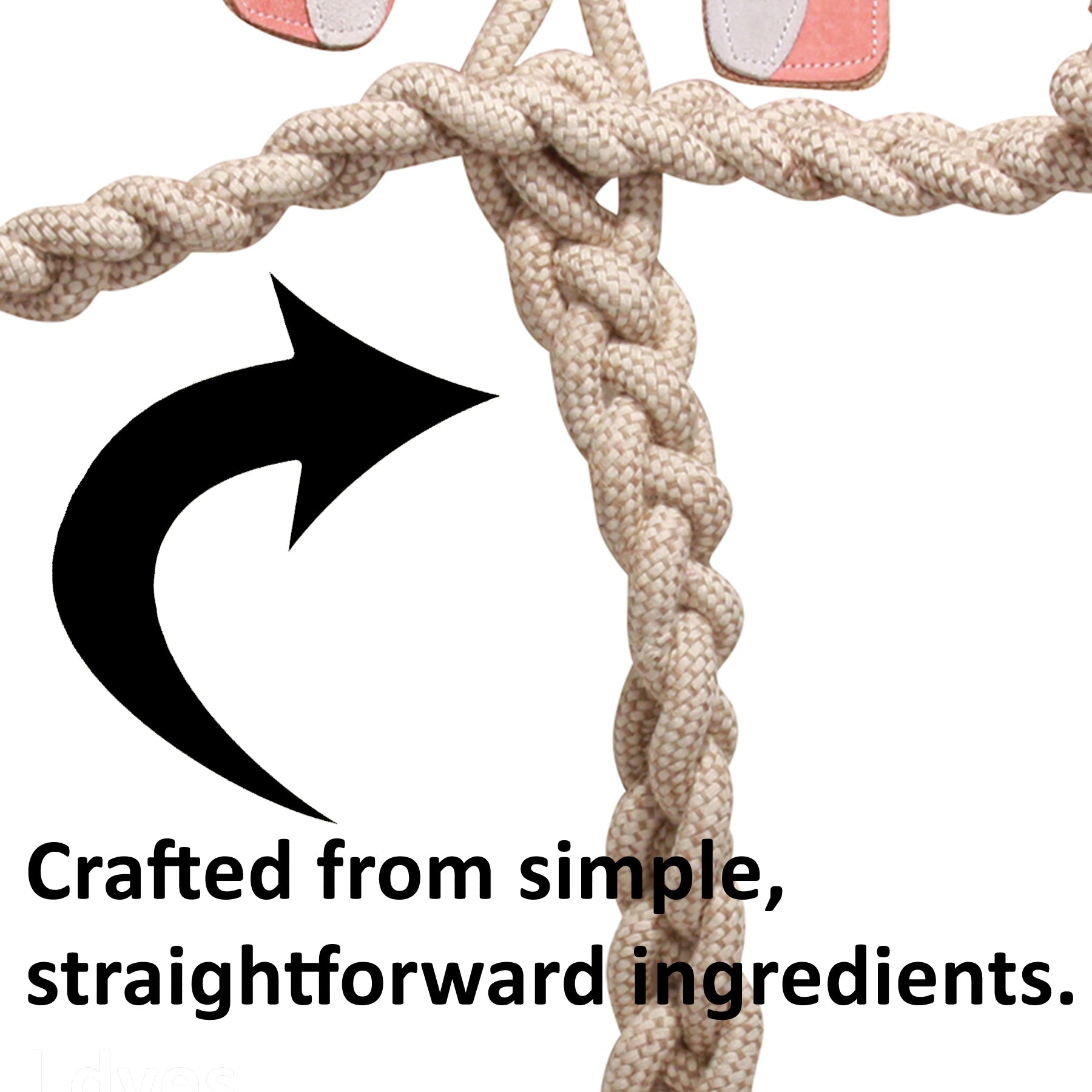 Image of an arrow pointing at the natural rope, and text saying "Crafted from simple, straightforward ingredients".