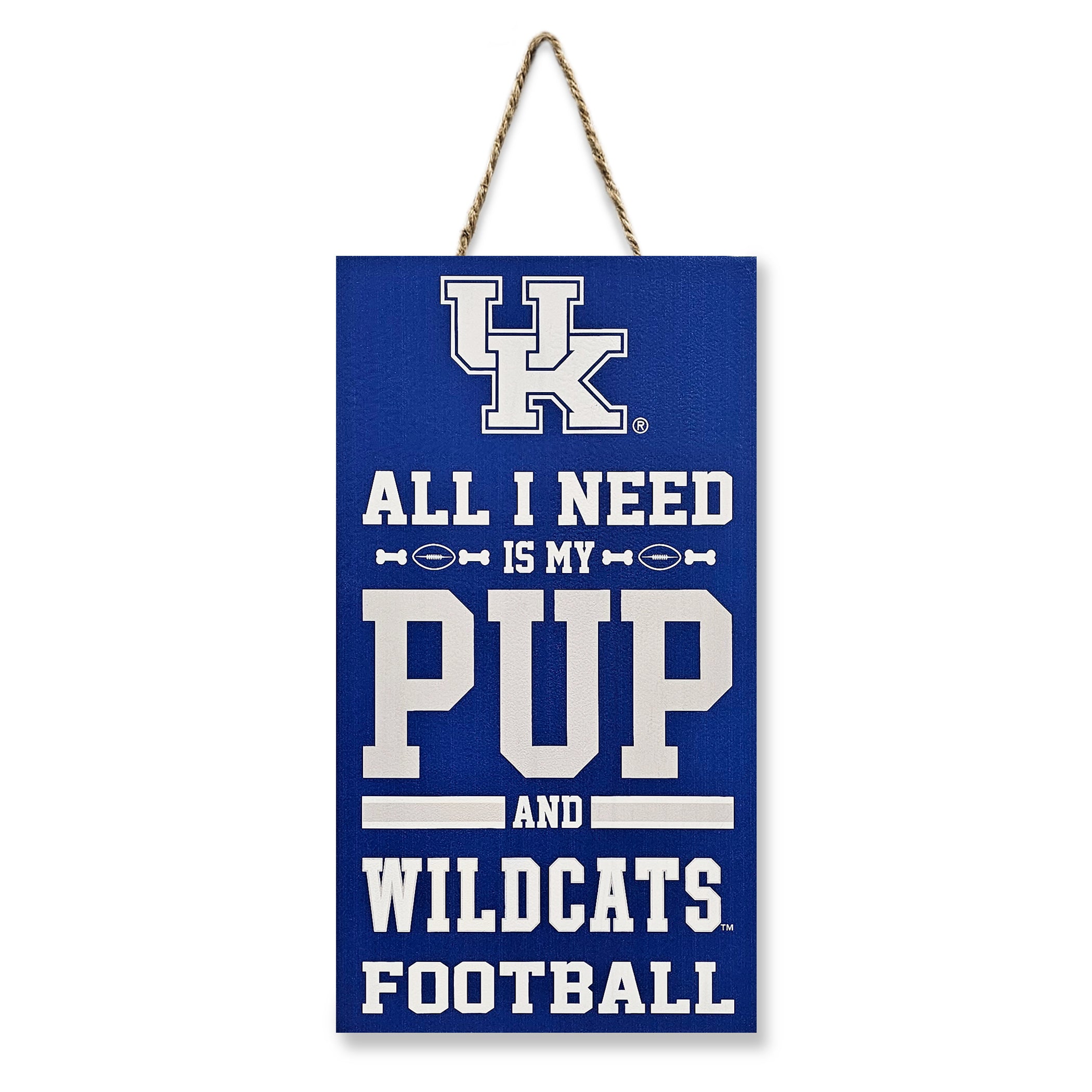 Kentucky "All I Need Is My Pup And Football" Sign