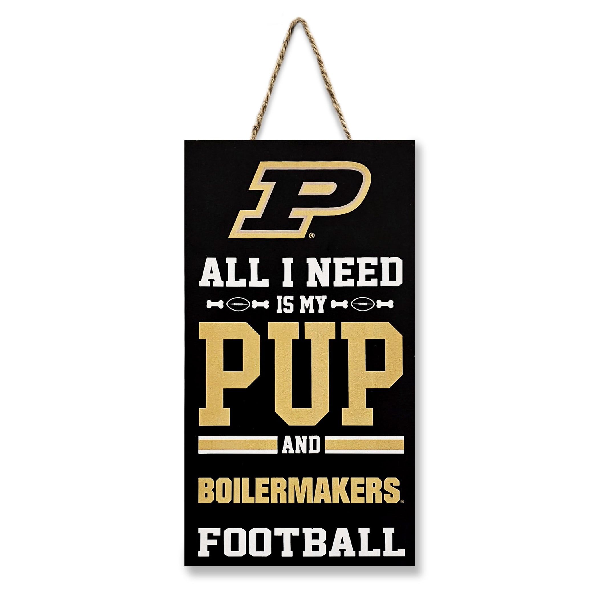 Purdue "All I Need Is My Pup And Football" Sign