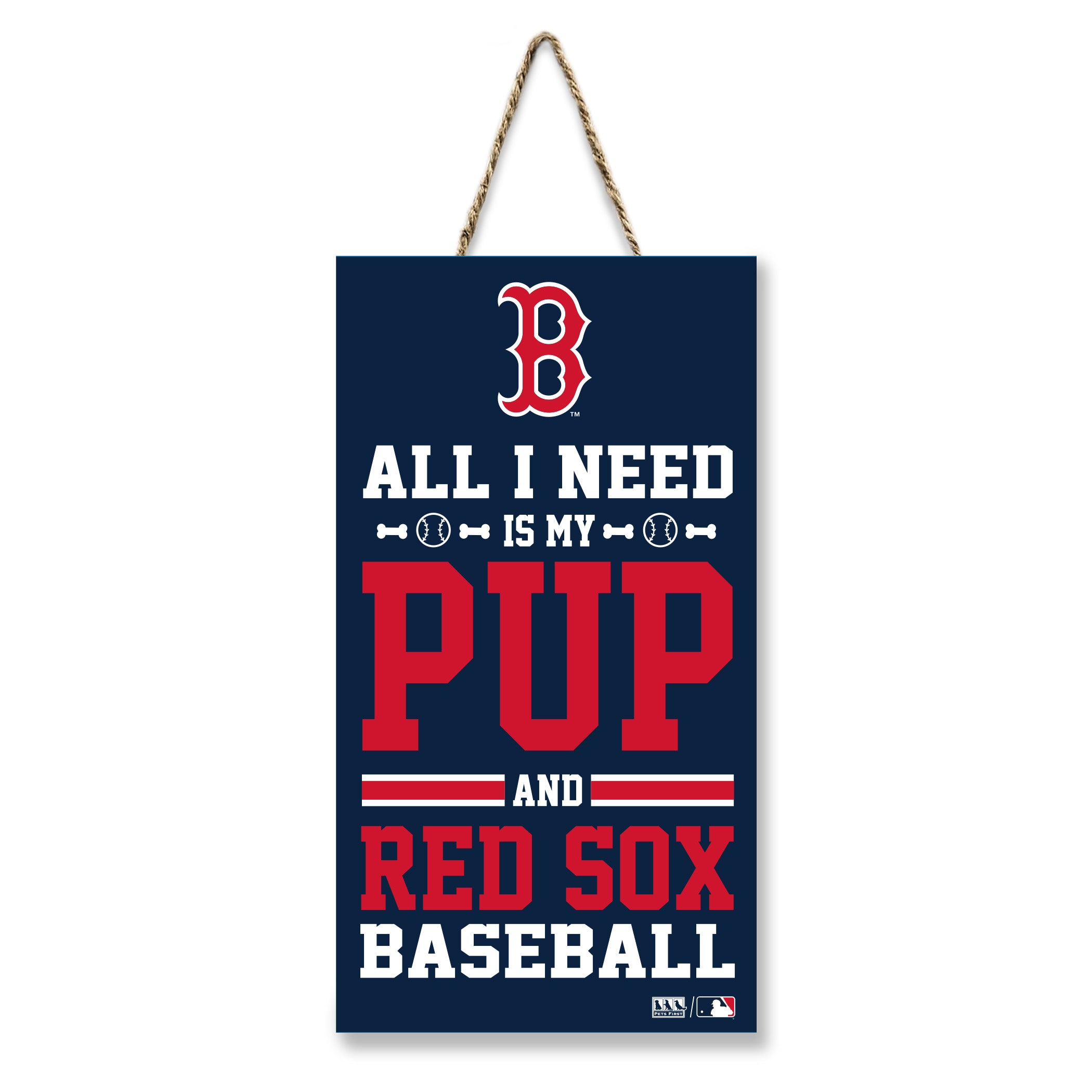 BOSTON RED SOX "ALL I NEED IS MY PUP AND BASEBALL" SIGN