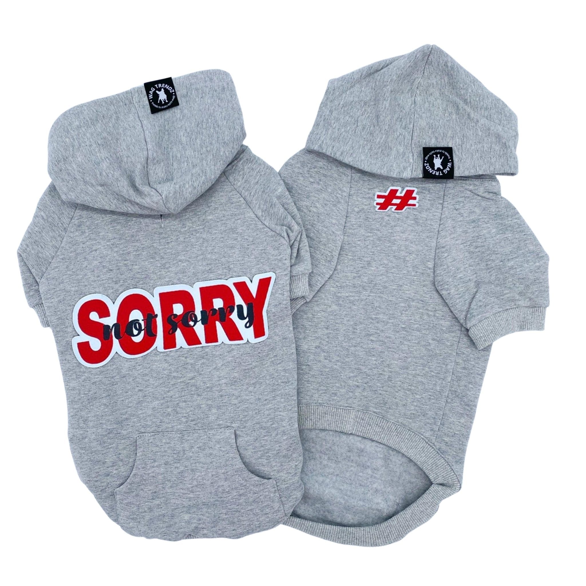 Hooded Sweatshirt For Dogs - "Sorry Not Sorry" hooded sweatshirts in gray - back view has Sorry Not Sorry with red accents while front view has a # outlined in red - against solid white background - Wag Trendz