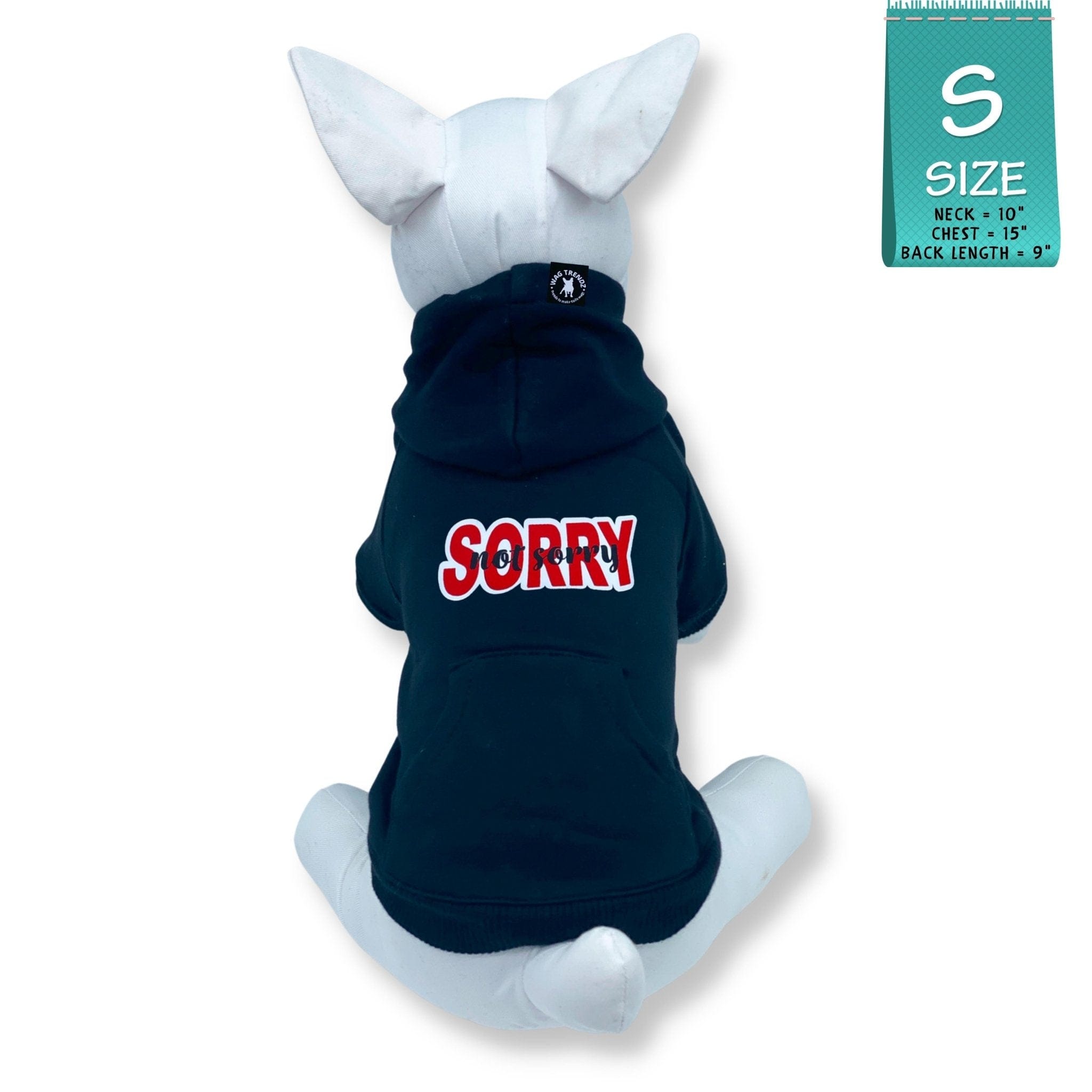 Hooded Sweatshirt For Dogs - stuffed white dog wearing "Sorry Not Sorry" hooded sweatshirt in black - back view has Sorry Not Sorry with red accents - against solid white background - Wag Trendz