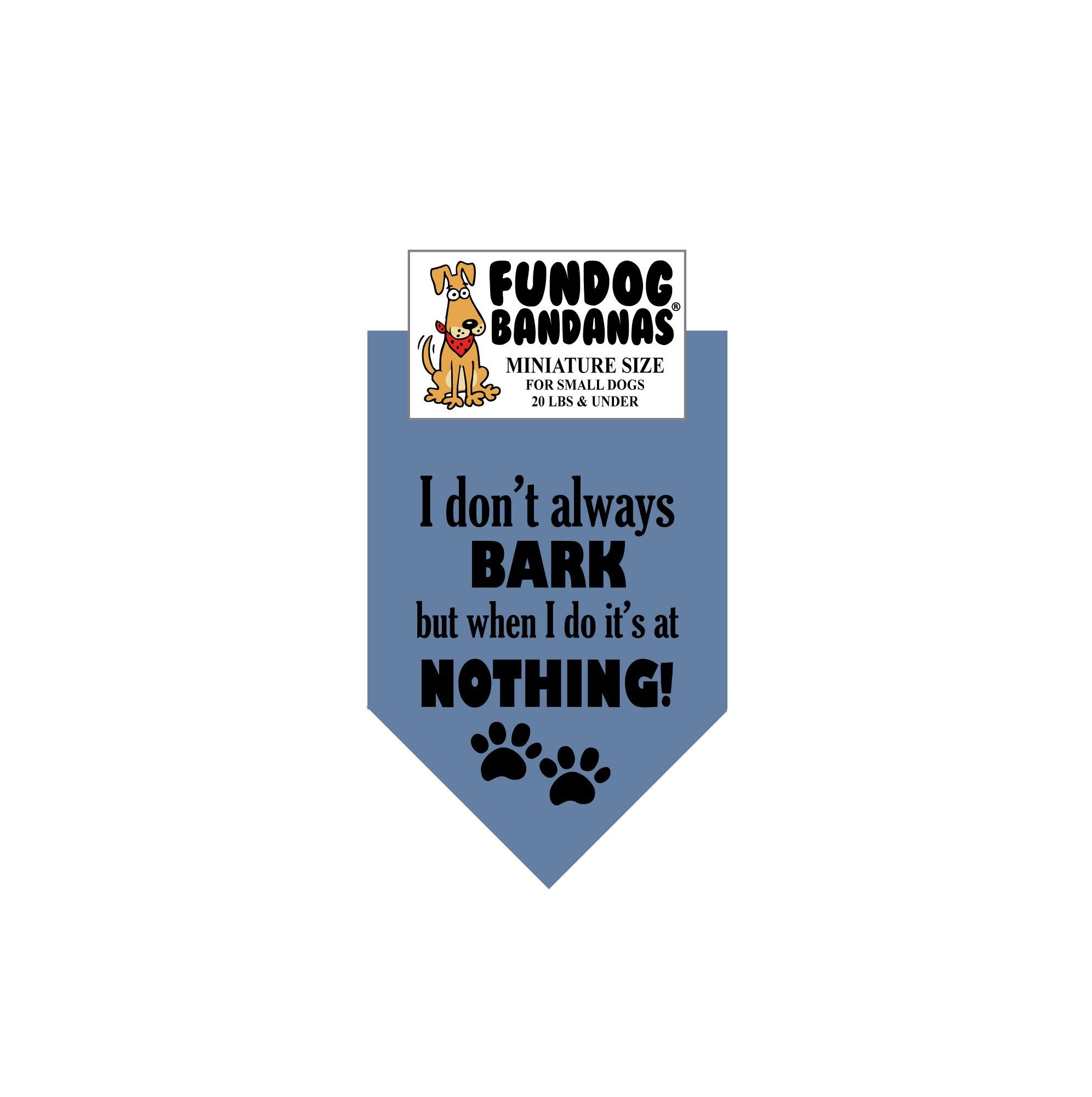 Wholesale 10 Pack - I don't always BARK but when I do it's at NOTHING! Bandana - FunDogBandanas