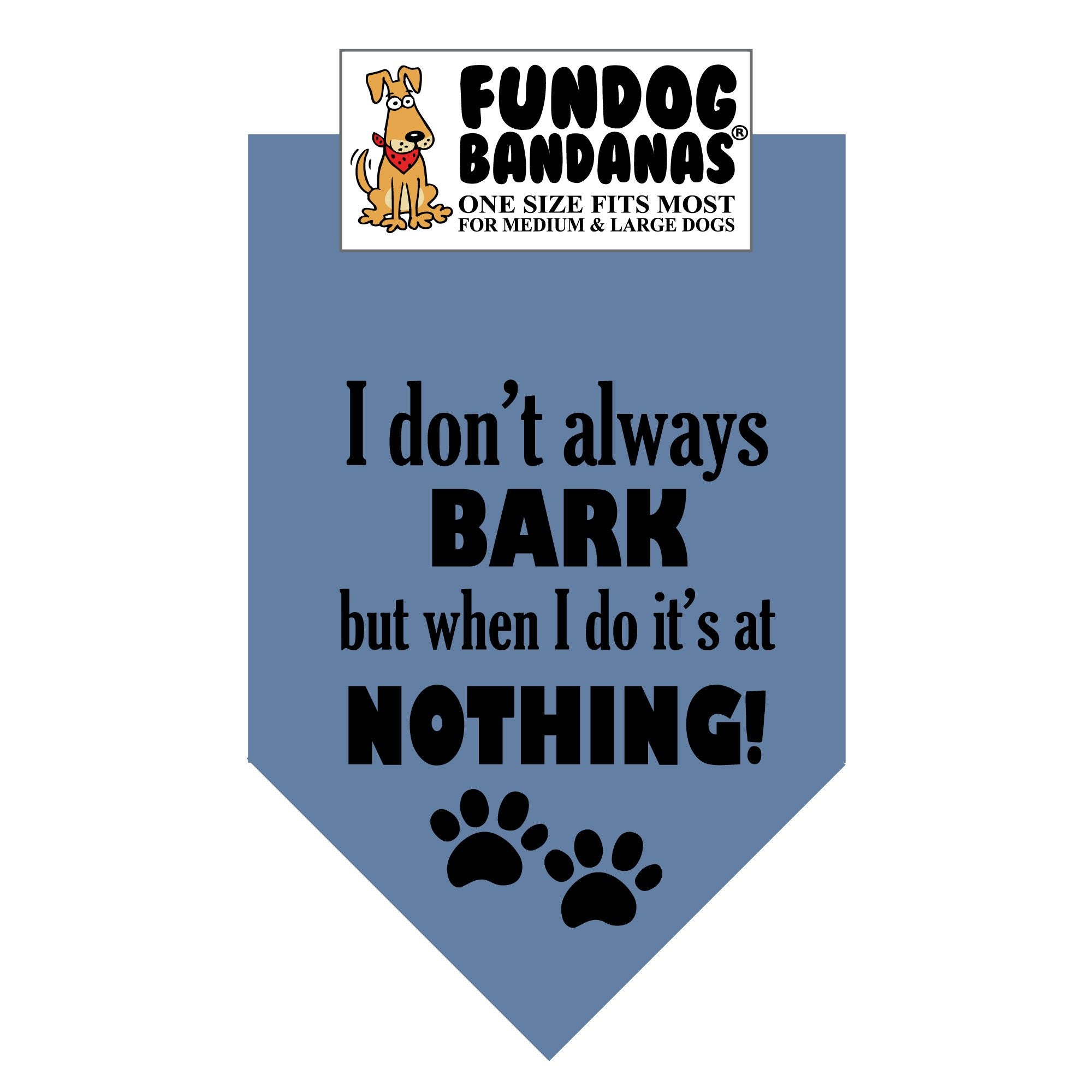 Wholesale 10 Pack - I don't always BARK but when I do it's at NOTHING! Bandana - FunDogBandanas
