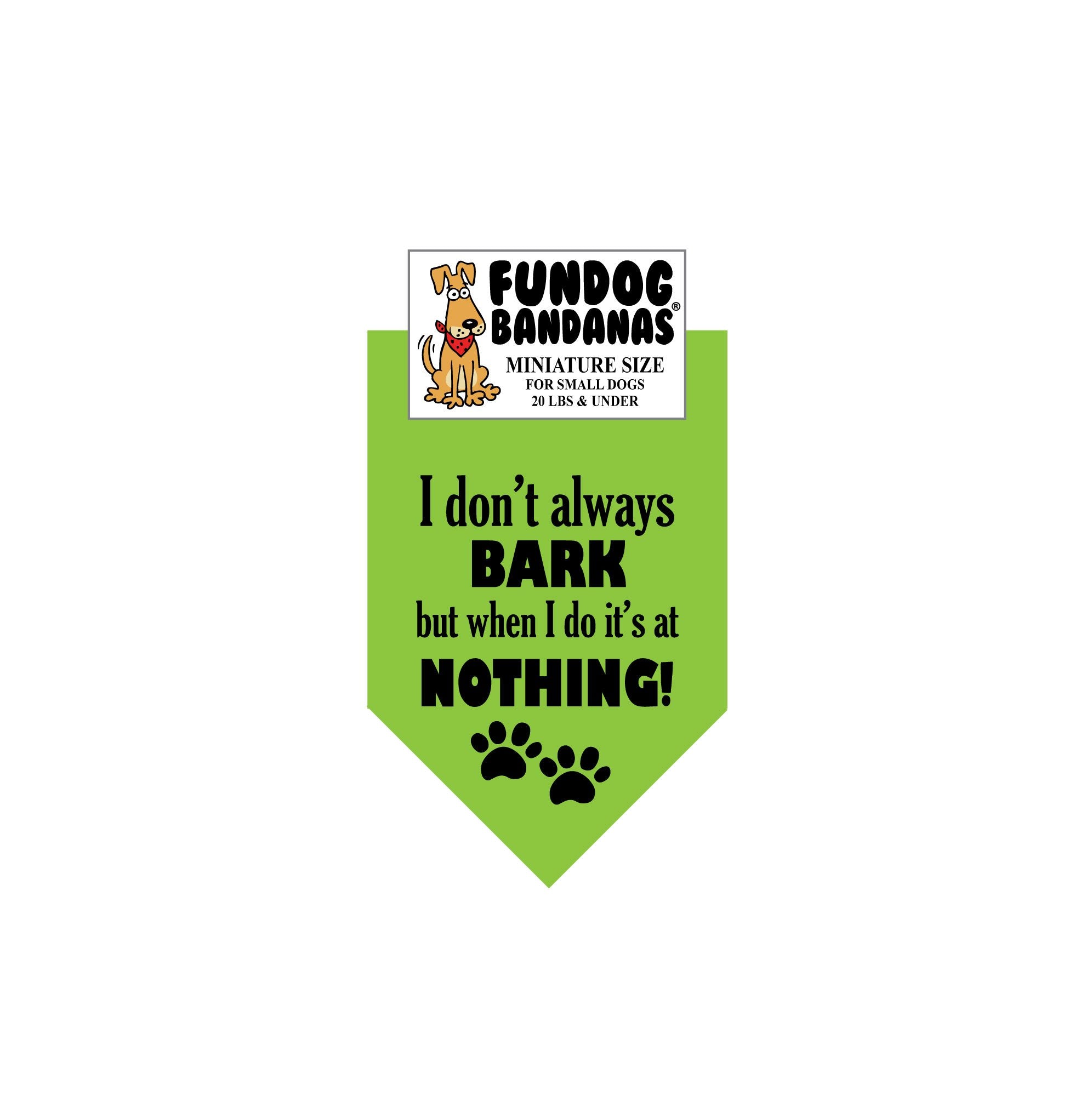Wholesale 10 Pack - I don't always BARK but when I do it's at NOTHING! Bandana - FunDogBandanas