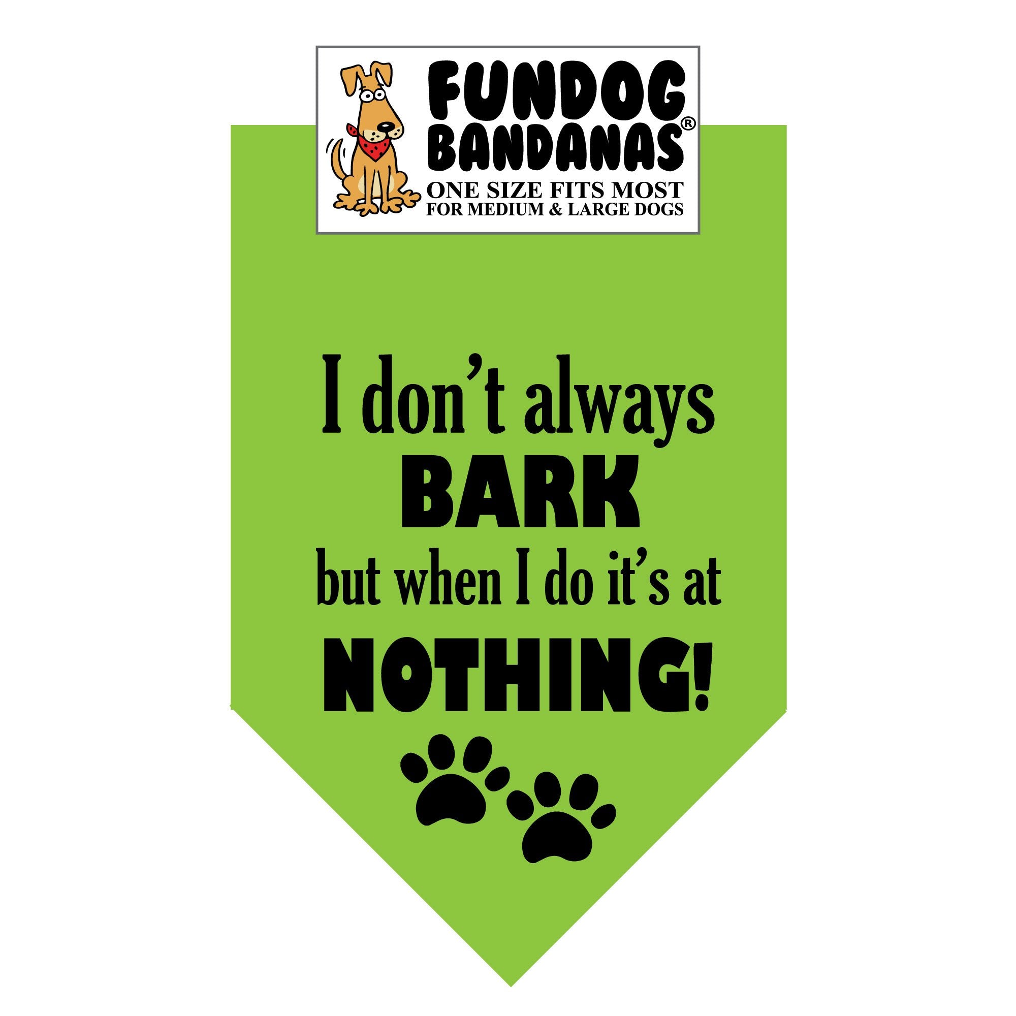 Wholesale 10 Pack - I don't always BARK but when I do it's at NOTHING! Bandana - FunDogBandanas