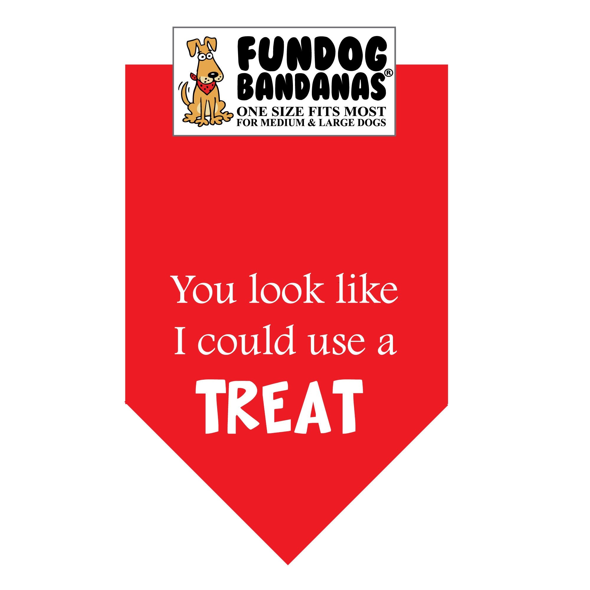 Red one size fits most dog bandana with You look like I could use a treat in white ink.