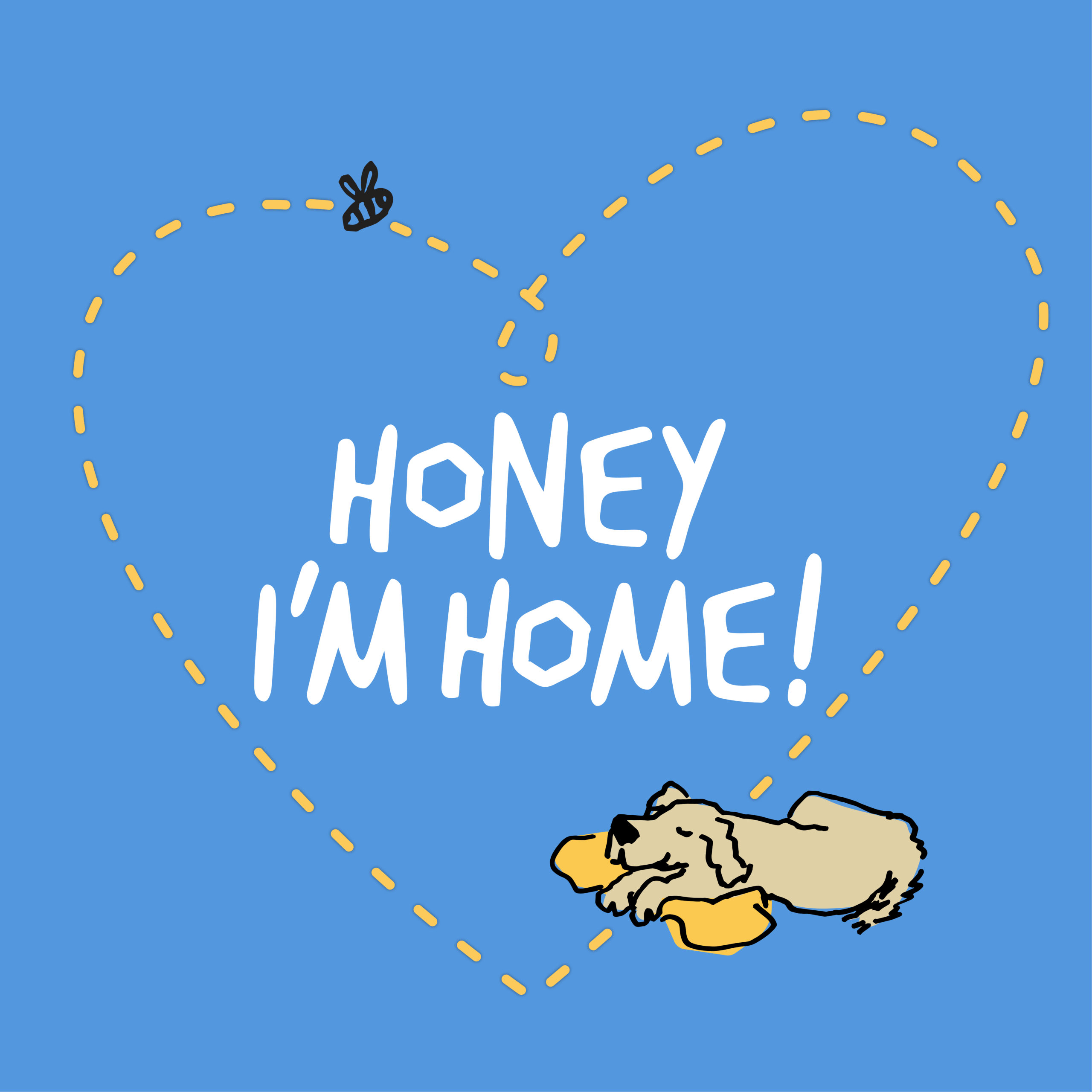 Honey I'm Home