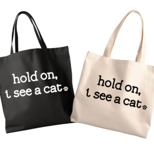 Cat Tote | People Tote Bag | Canvas Tote | HOLD ON I SEE A CAT 6oz