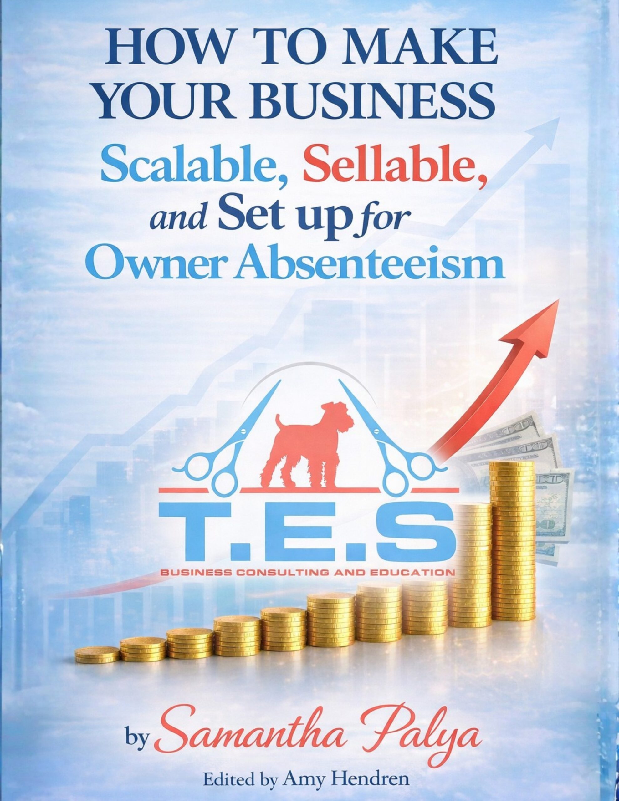 How to Make Your Business Scalable, Sellable, and Set Up for Owner Absenteeism by Samantha Palya