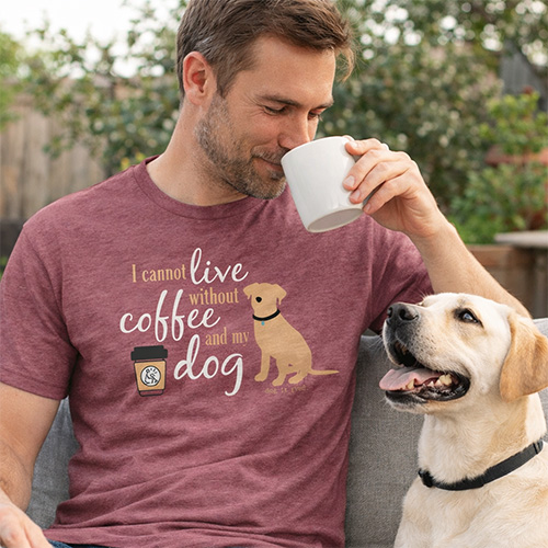 I Cannot Live Without Coffee and My Dog